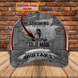 Assuming I'm Just An Old Man Was Your Mistake - Personalized Name Cap - Loop- T2k-197