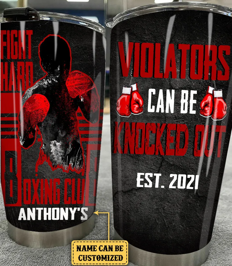 Personalized Fight Hard Boxing Club Violators Can Be Knocked Out Tumbler
