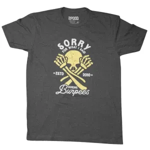 Sorry For What I Said During Burpees T-Shirt